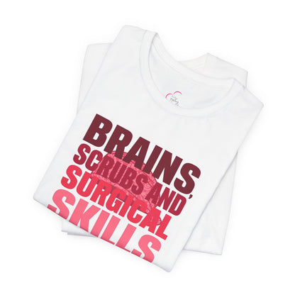 Brains, scrubs and surgical skills pink T-shirt
