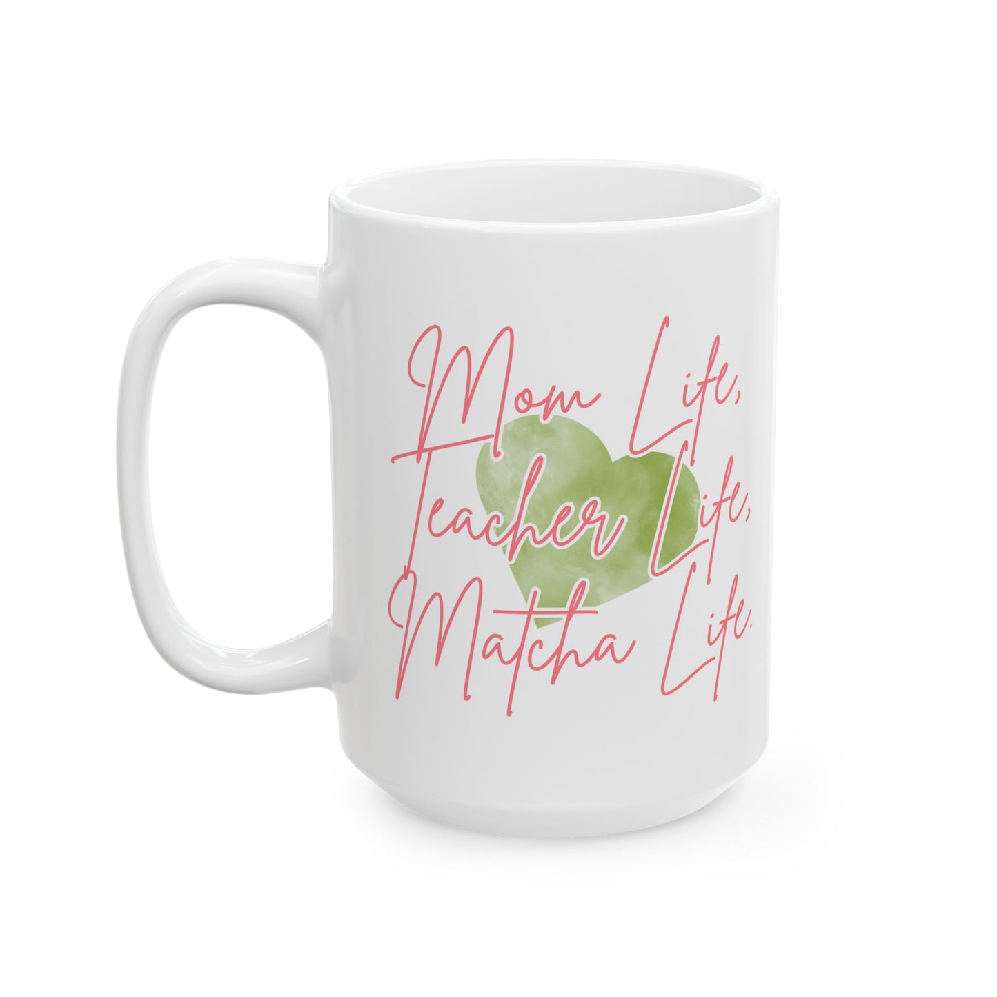 Mom Life, Teacher Life, Matcha Life Mug