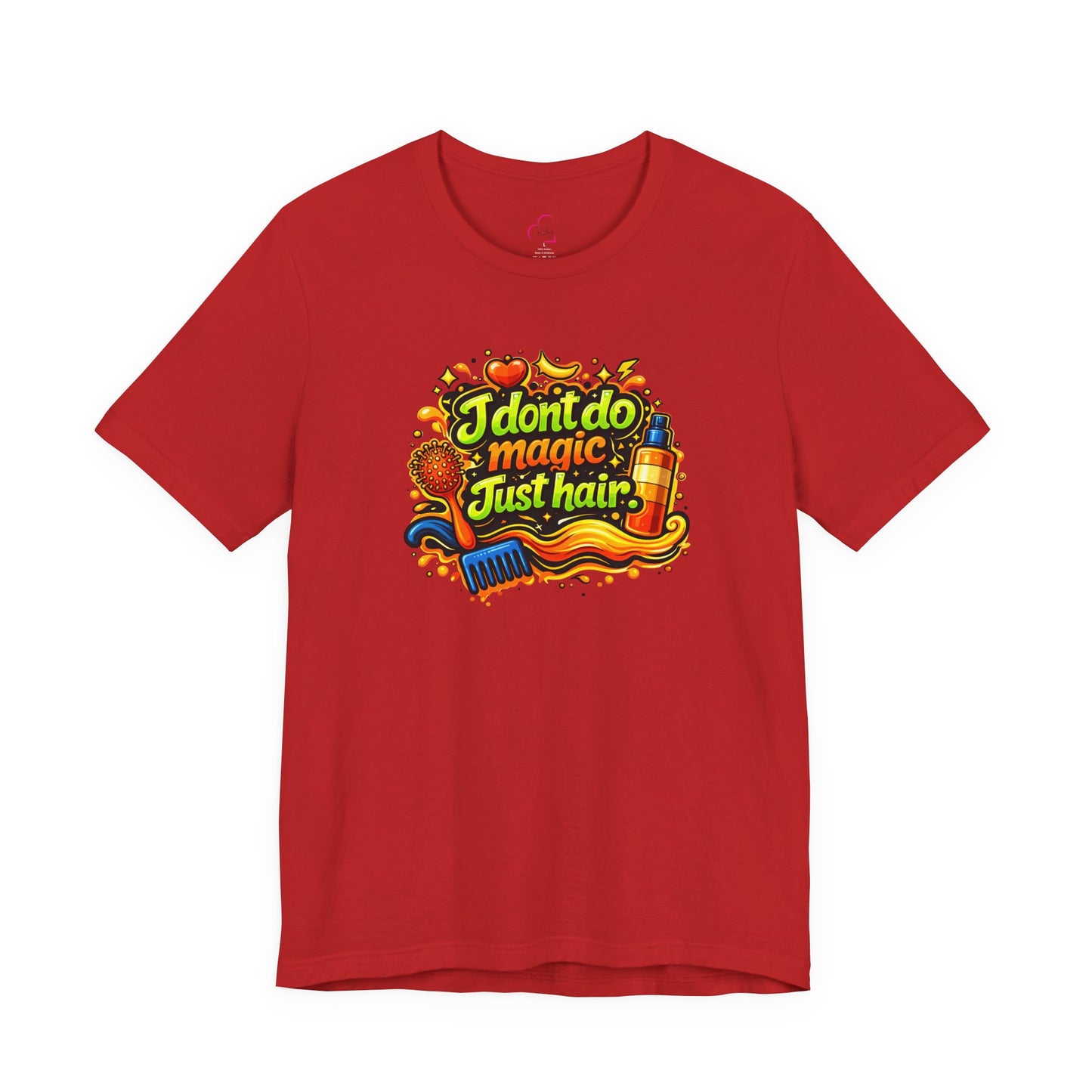 I don't do magic. Just hair T-shirt