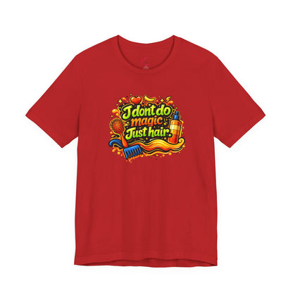 I don't do magic. Just hair T-shirt
