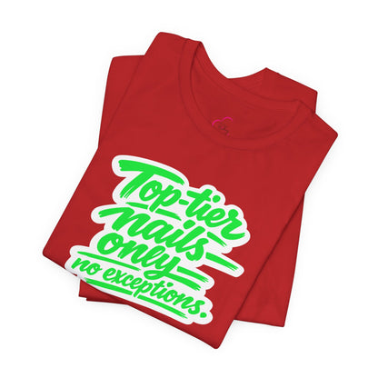 Top-tier nails only no exceptions T-shirt