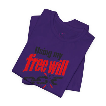 Using my free will T-shirt