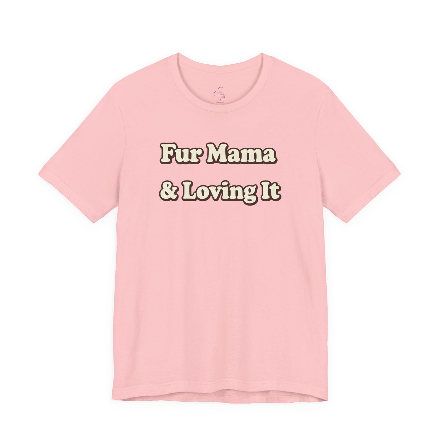 Fur mama & loving it T-shirt