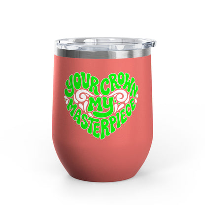 Your crown my masterpiece Tumbler