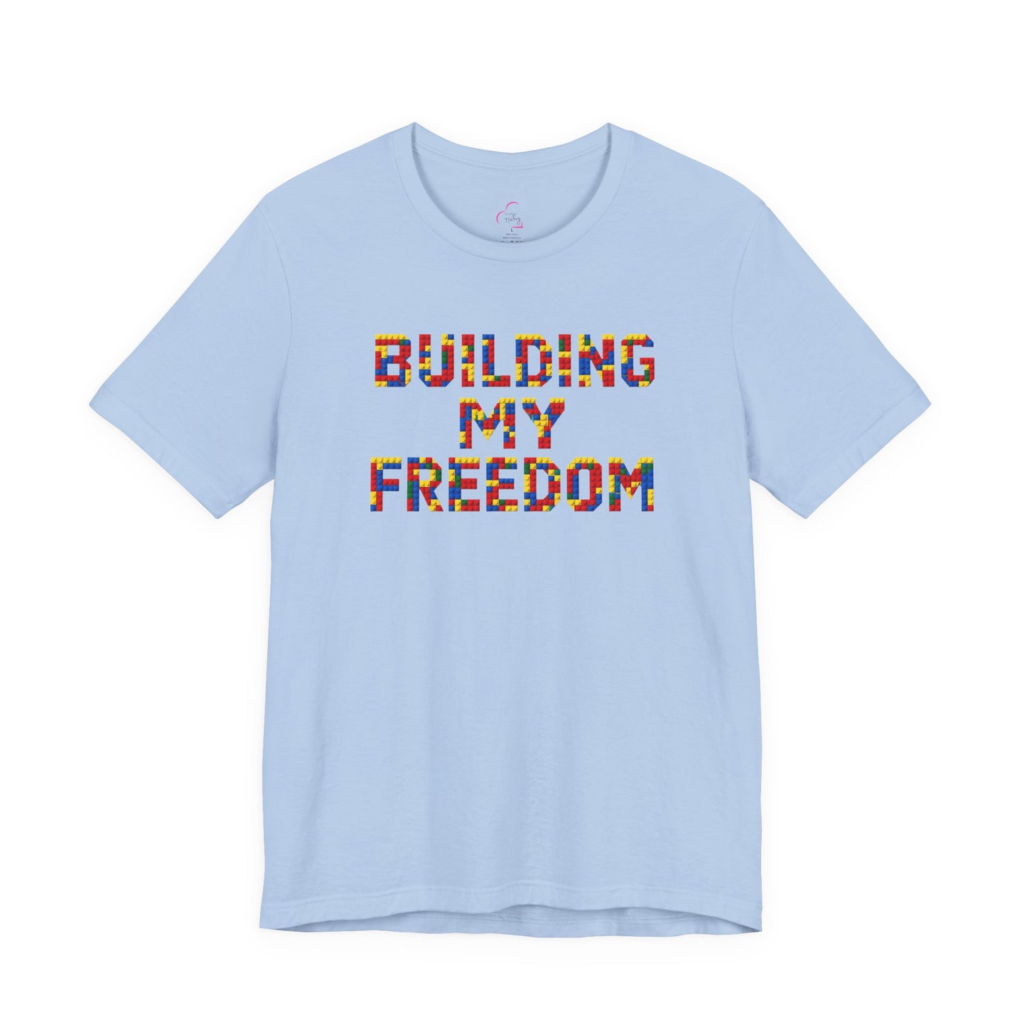 Building my freedom T-shirt