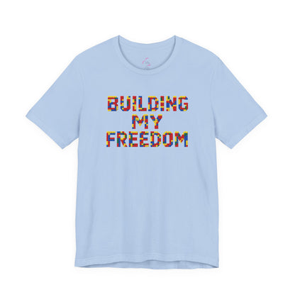 Building my freedom T-shirt