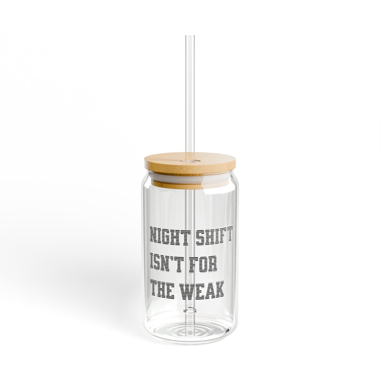 Night shift isn't for the weak Sipper Glass