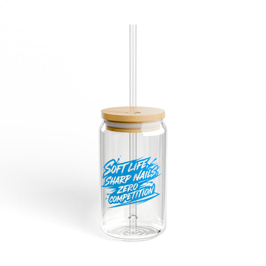 Soft life sharp nails zero competition Sipper Glass