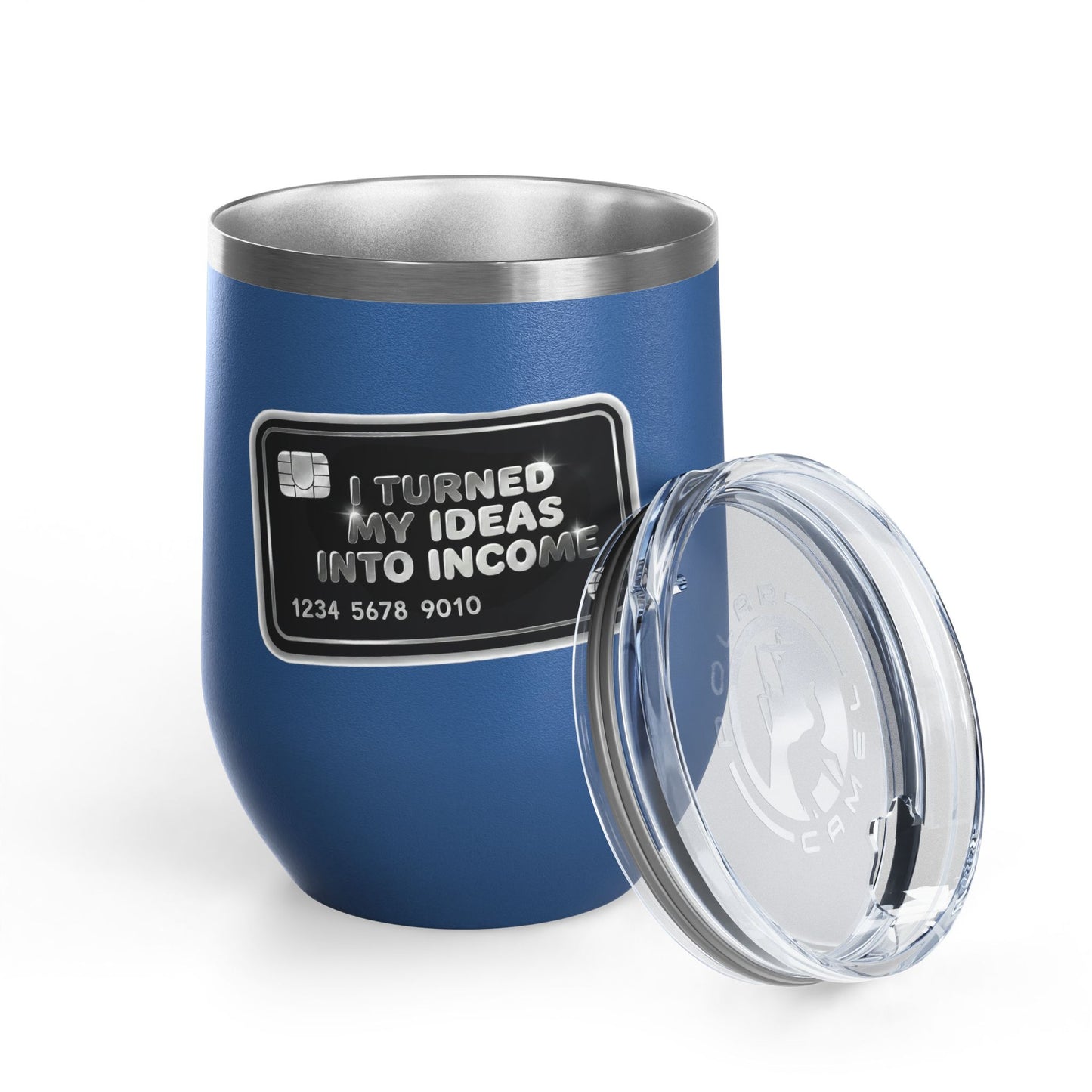 I turned my ideas into income Tumbler