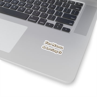Fur mama & loving it Sticker