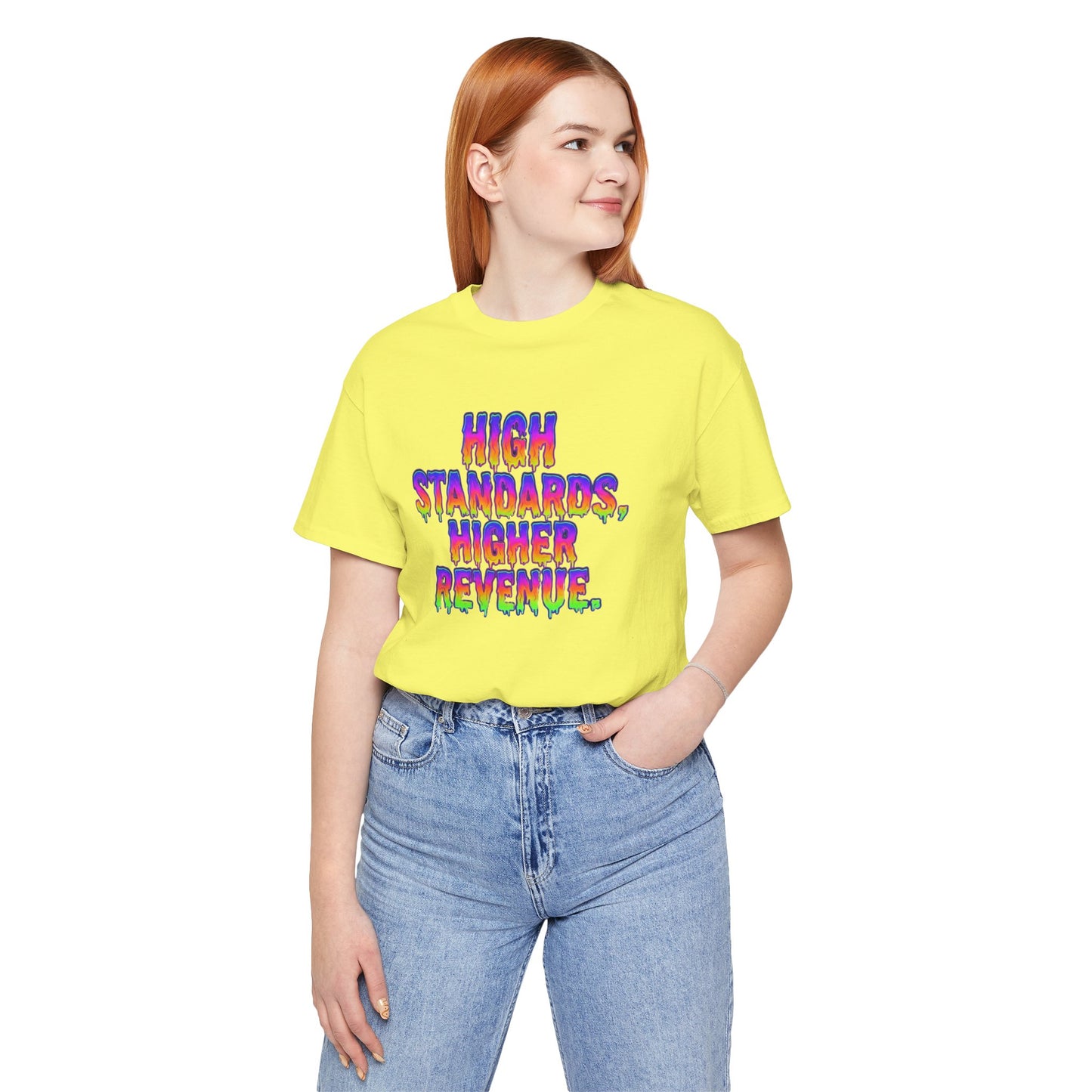 High standards, higher revenue. T-shirt