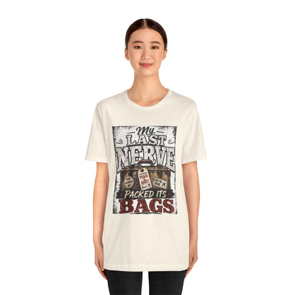 My last nerve packed it's bags T-shirt