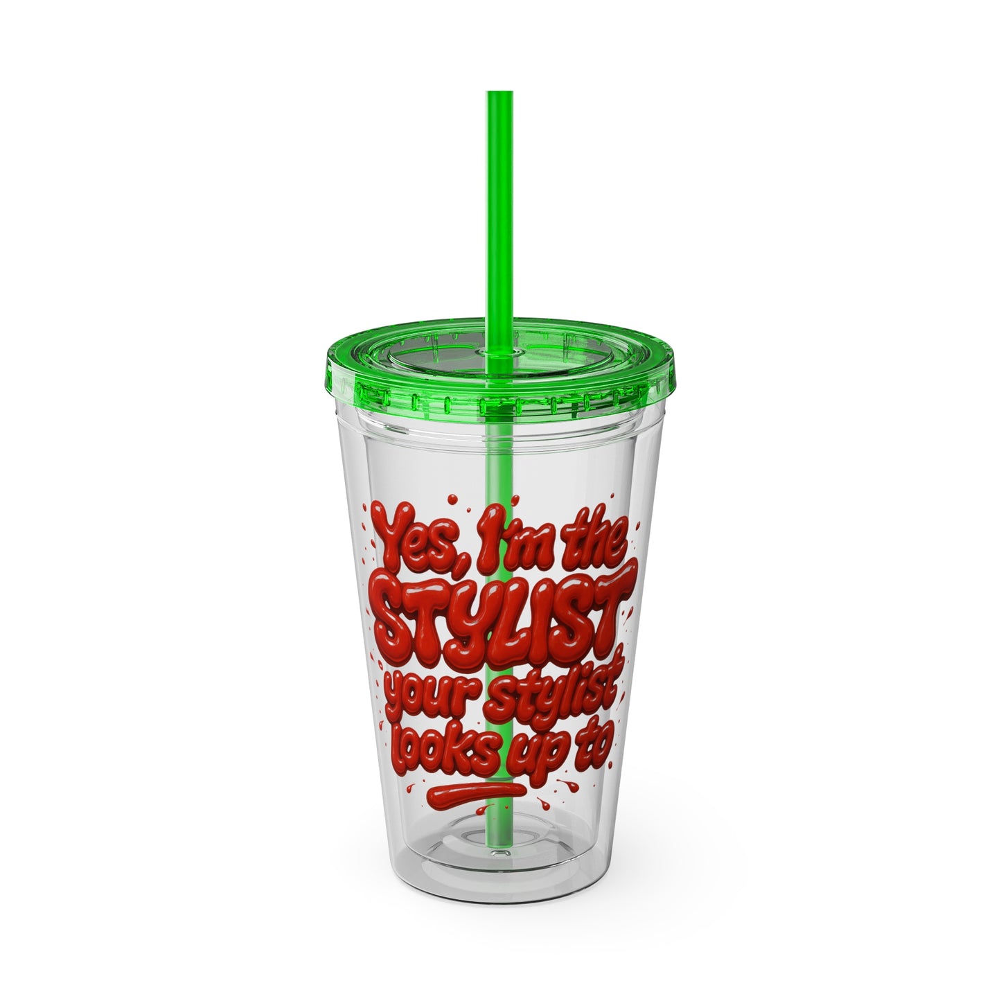 Yes, I'm the STYLIST your stylist looks up to Clear Insulated Cup
