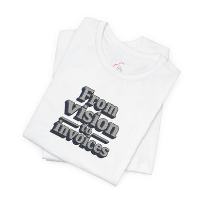From vision to invoices T-shirt