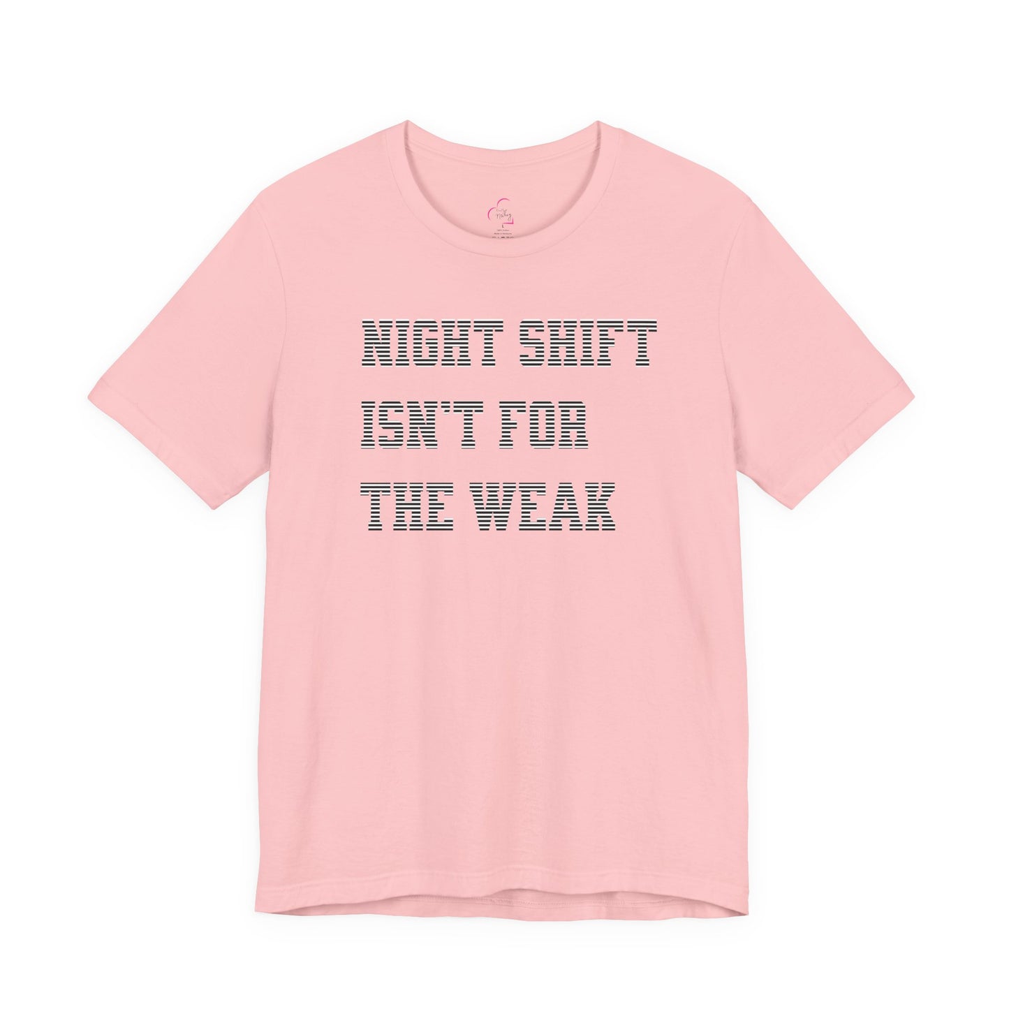 Night shift isn't for the weak T-shirt