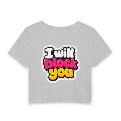 I will block you Crop Tee