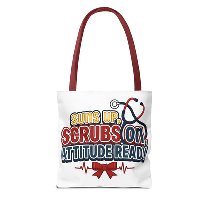 Suns up, scrubs on, attitude ready Tote Bag