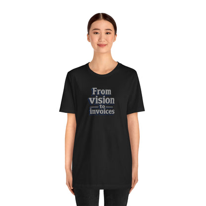 From vision to invoices T-shirt