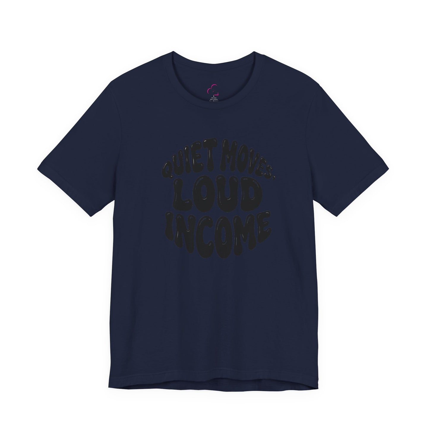 Quiet moves. Loud income T-shirt