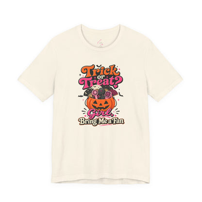 Trick or treat? Girl bring me a fan T-shirt