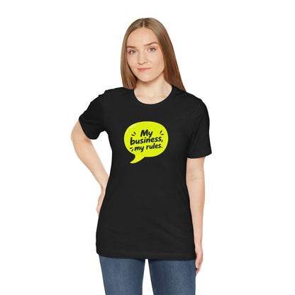 My business, my rules. T-shirt