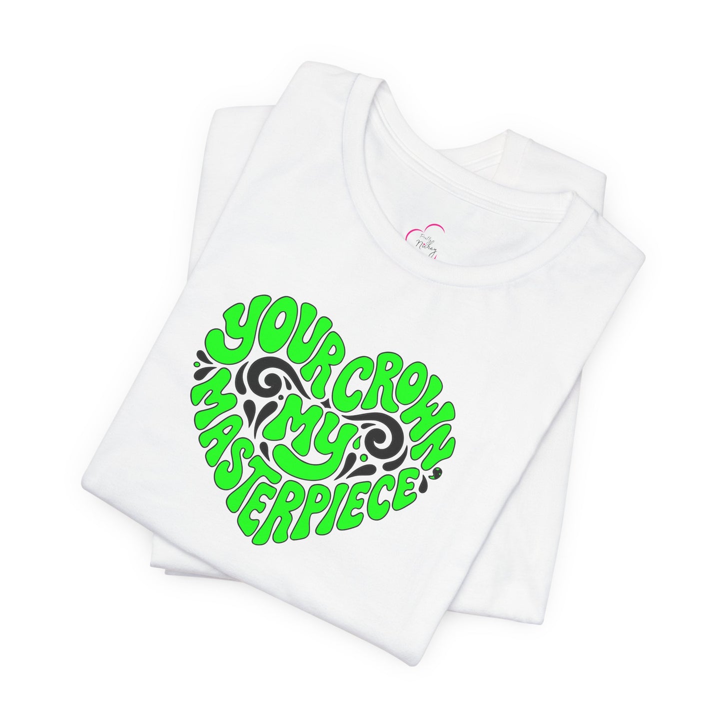 Your crown my masterpiece T-shirt