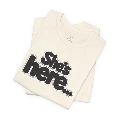 She's here T-shirt