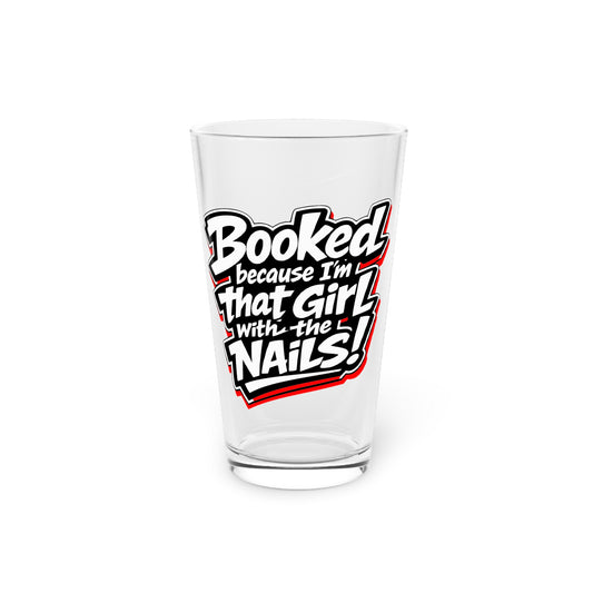 Booked because I'm that girl with the nails Beer Glass