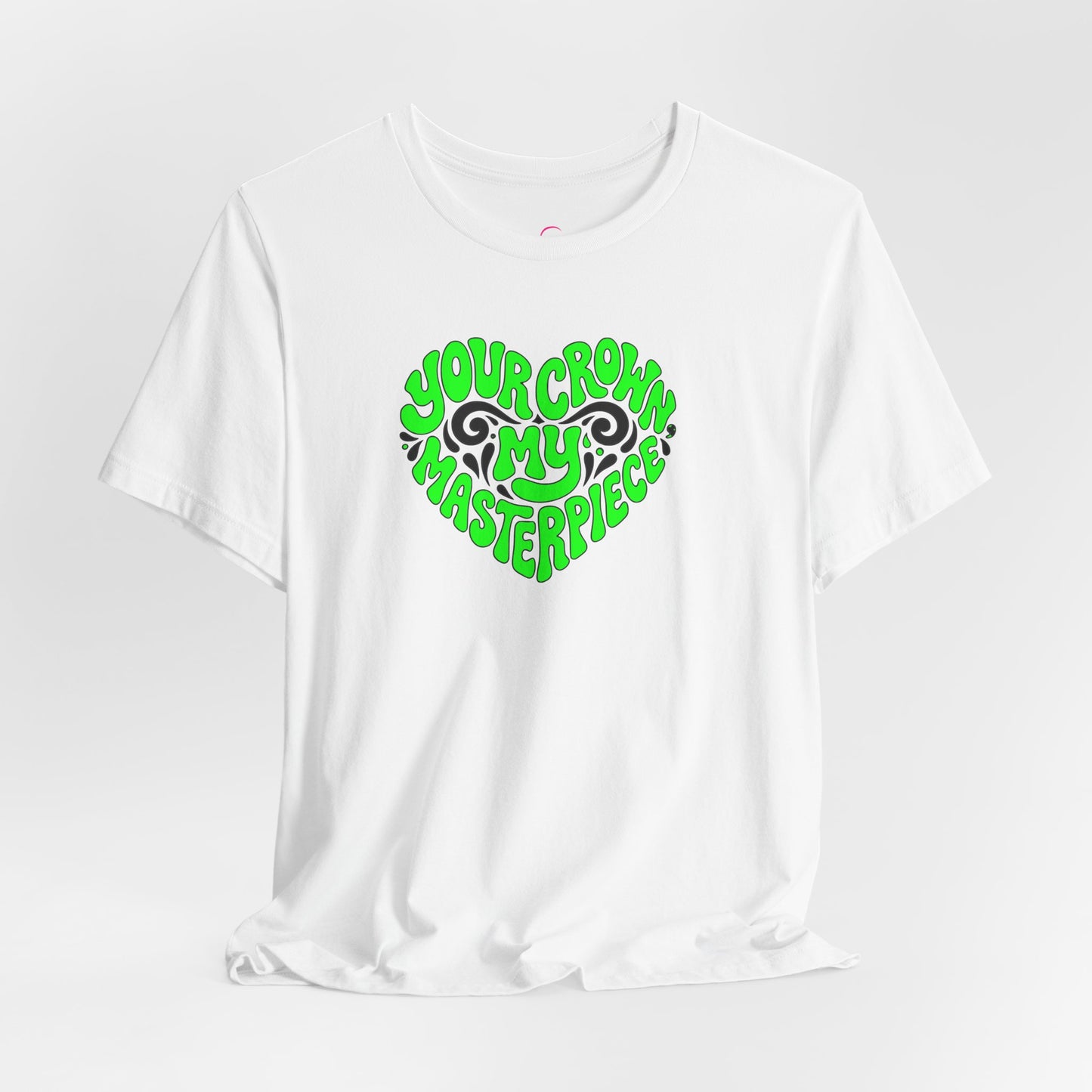 Your crown my masterpiece T-shirt