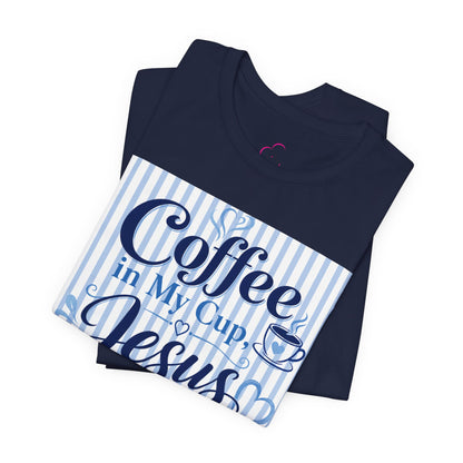 Coffee in my cup, Jesus in my heart T-shirt