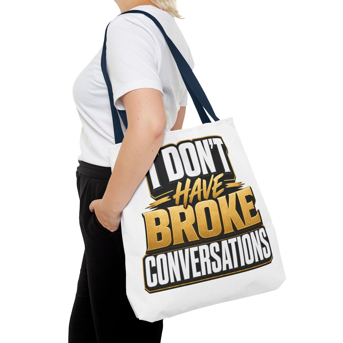 I don't have broke conversations Tote Bag