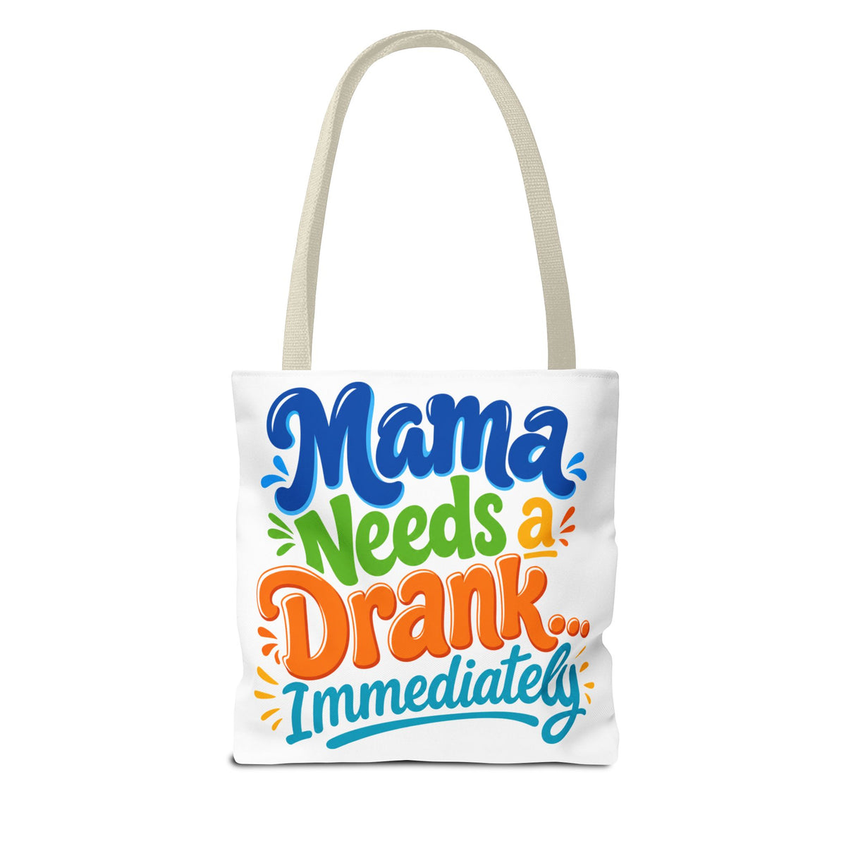 Mama needs a drank immediately Tote Bag