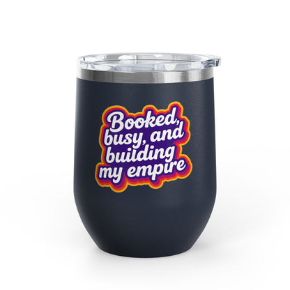 Booked, busy, and building my empire Tumbler