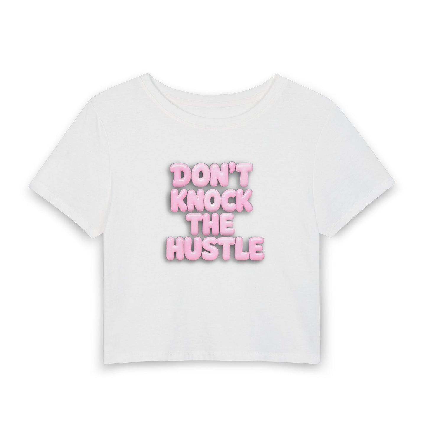 Don't knock the hustle Crop Tee