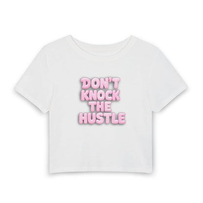 Don't knock the hustle Crop Tee