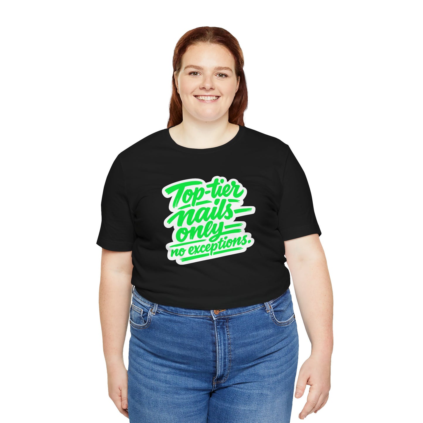 Top-tier nails only no exceptions T-shirt