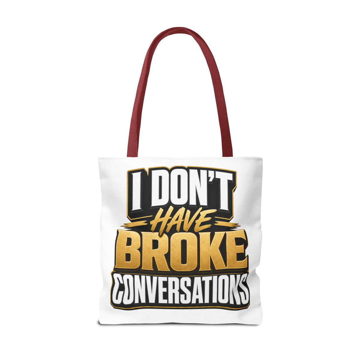 I don't have broke conversations Tote Bag