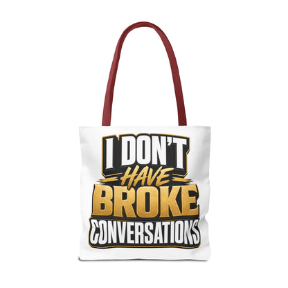 I don't have broke conversations Tote Bag