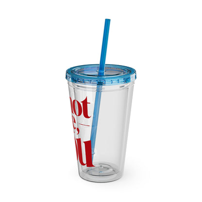 It's not me, it's you Cup