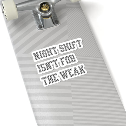 Night shift isn't for the weak Sticker