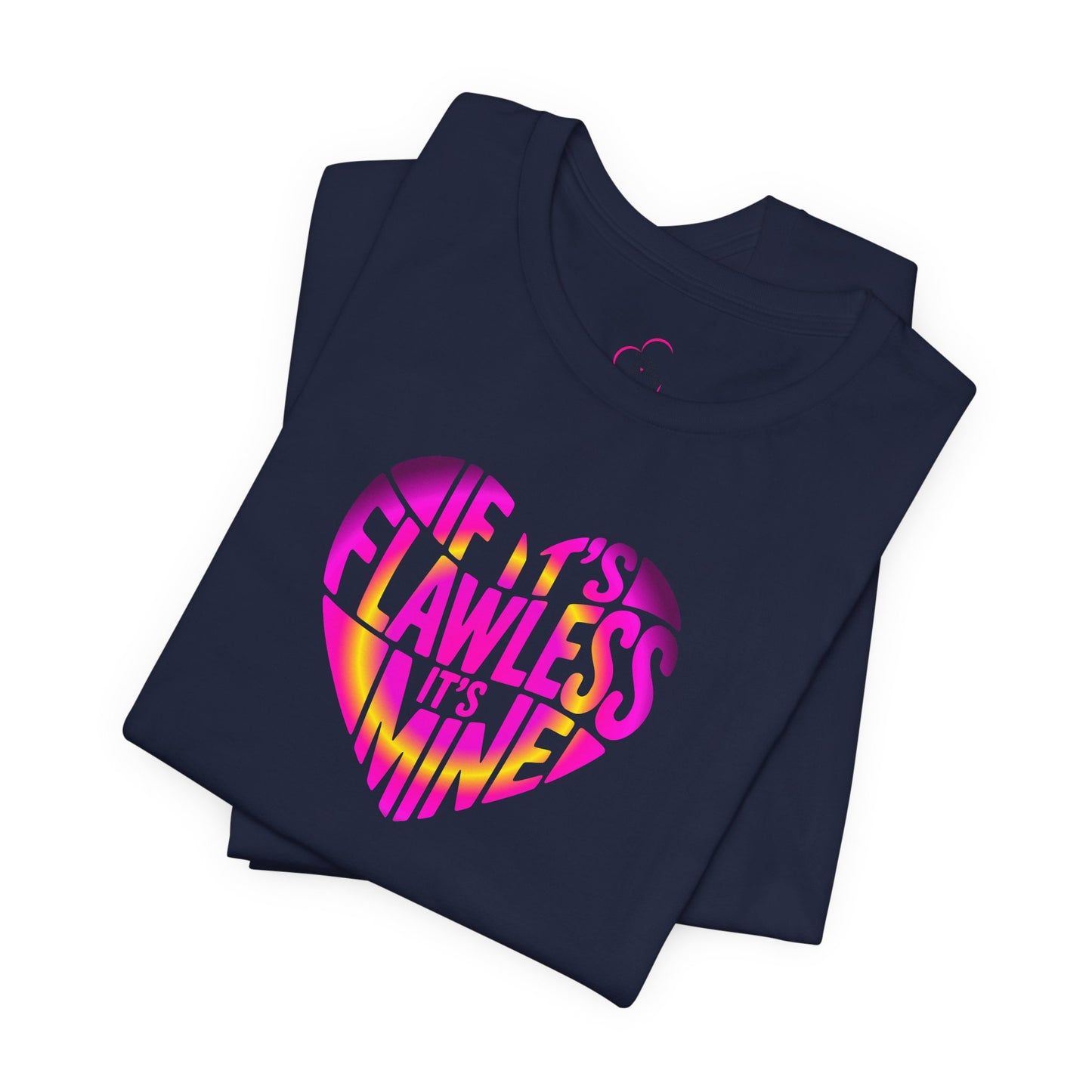 If it's flawless it's mine T-shirt