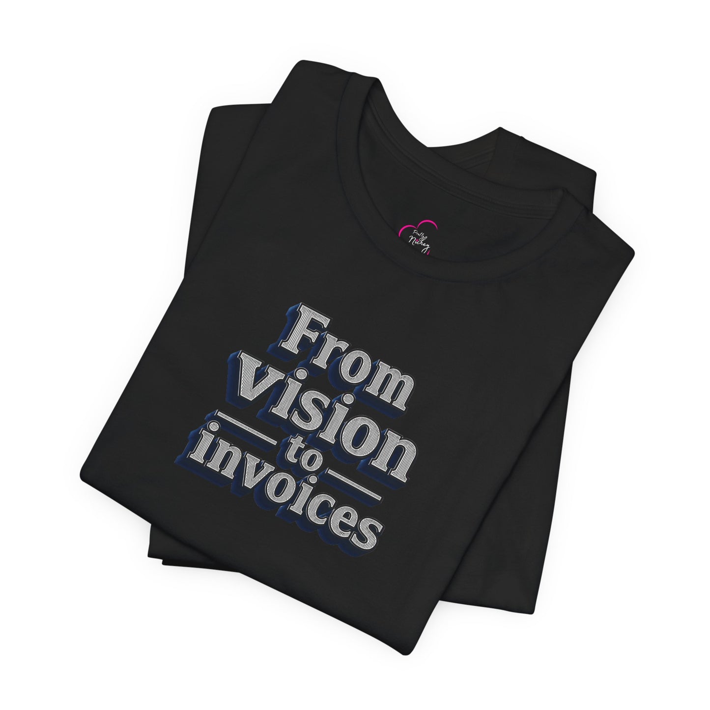 From vision to invoices T-shirt