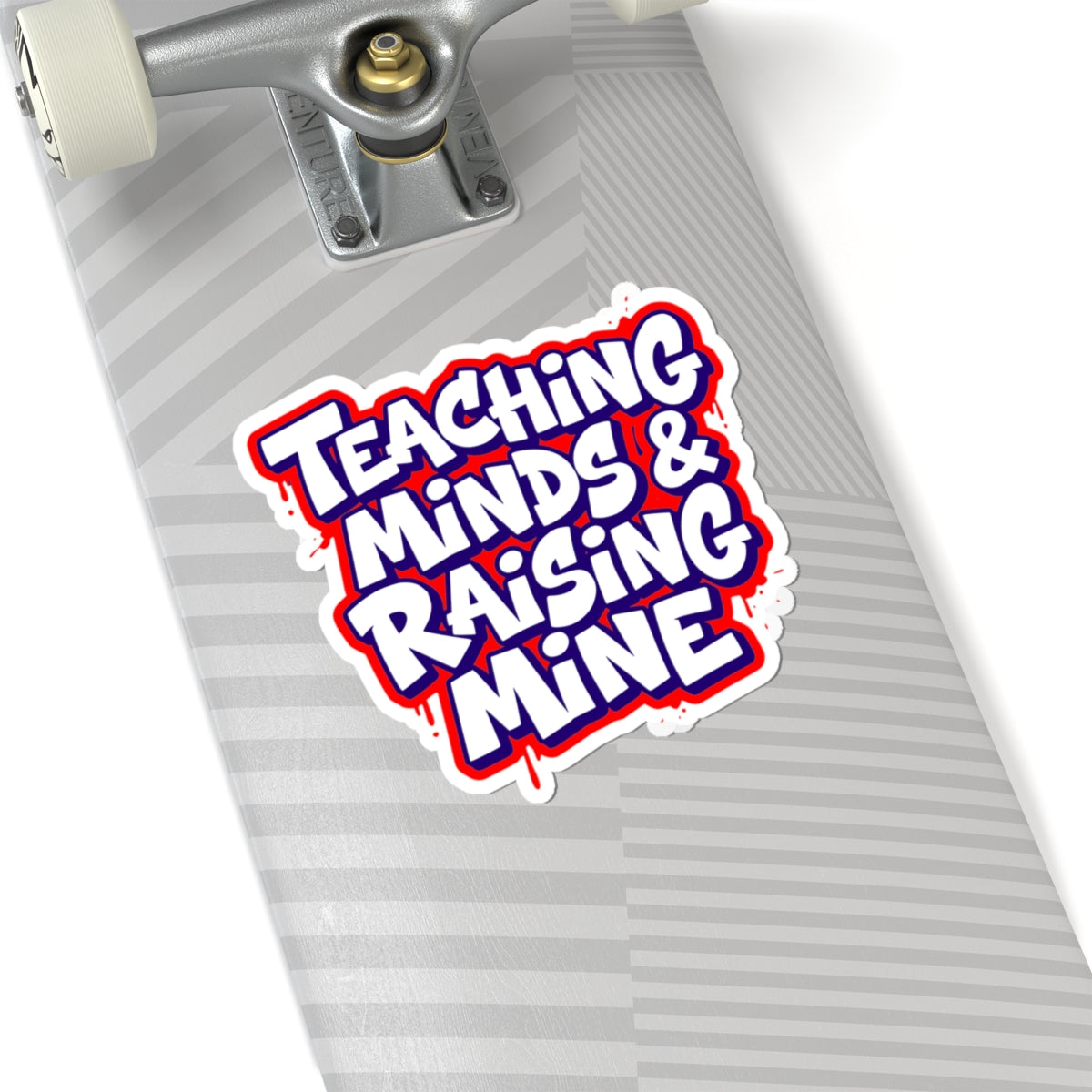 Teaching minds & raising mine Sticker