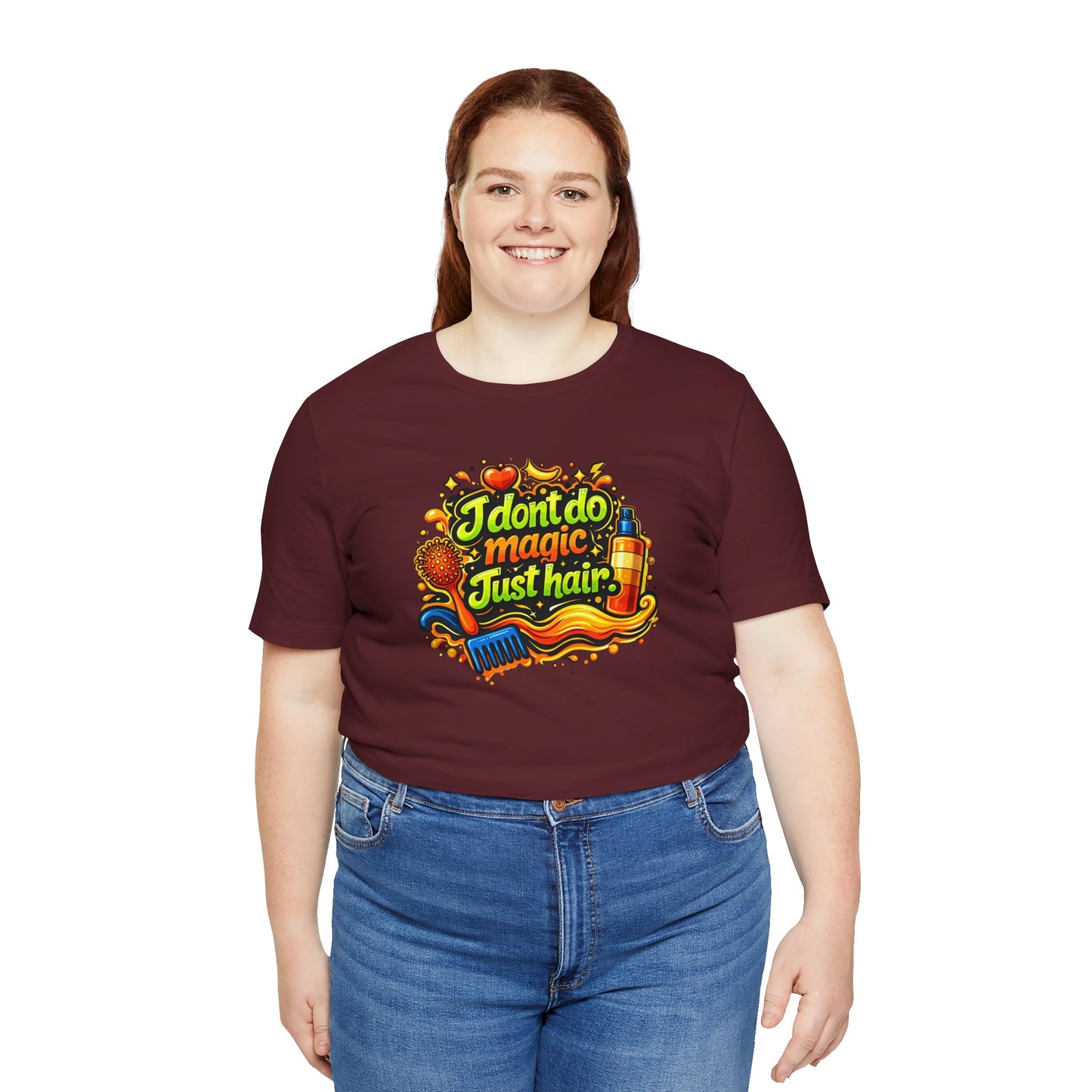 I don't do magic. Just hair T-shirt