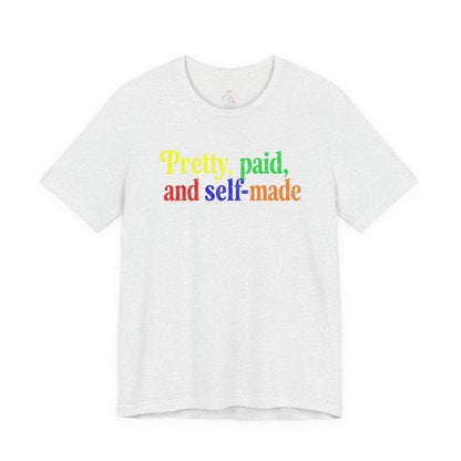 Pretty, paid, and self-made T-shirt