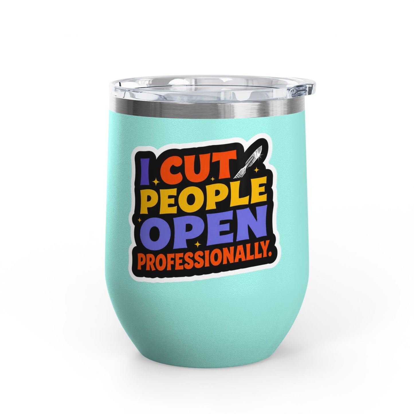 I cut people open professionally Tumbler