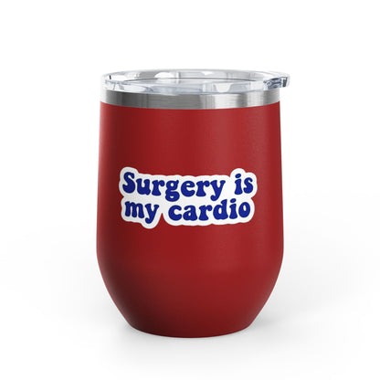 Surgery is my cardio Tumbler