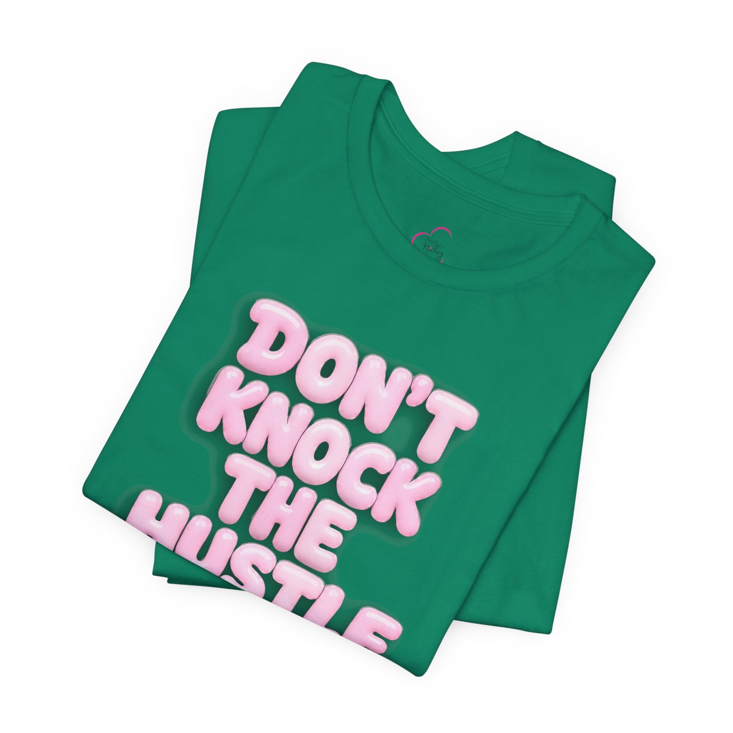 Don't knock the hustle T-shirt
