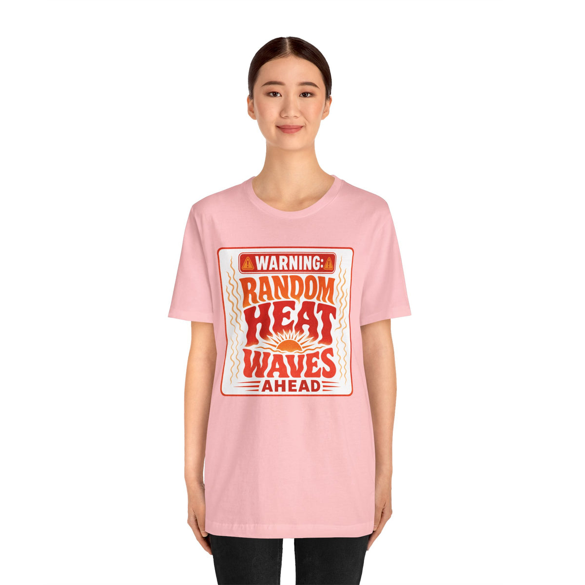 Warning: Random heat waves ahead T-shirt