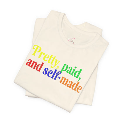 Pretty, paid, and self-made T-shirt